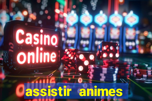 assistir animes online dublado